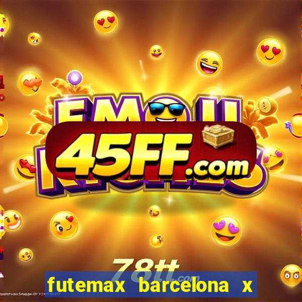 futemax barcelona x real madrid